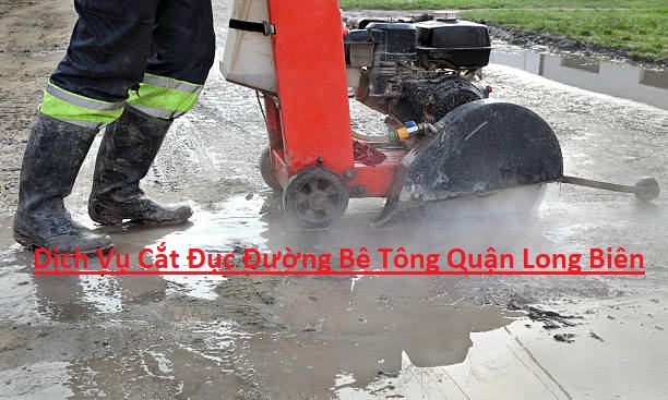 Cắt Đục Đường Bê Tông Tại Quận Long Biên Cắt Đục Đường Bê Tông Tại Quận Long Biên