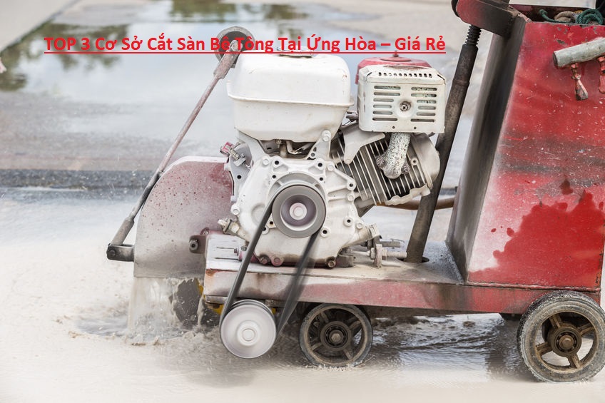 Cắt Sàn Bê Tông Tại Ứng Hòa Cắt Sàn Bê Tông Tại Ứng Hòa