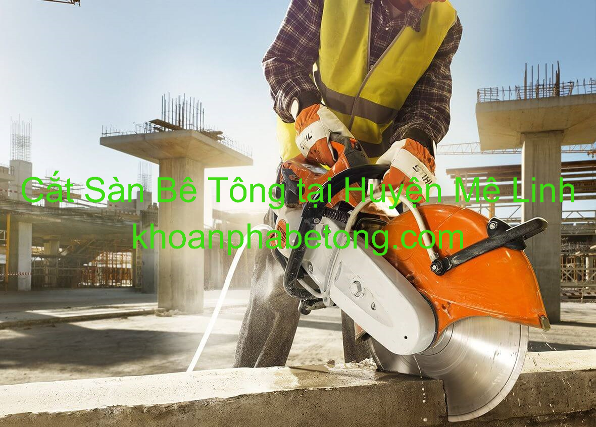 Cắt Sàn Bê Tông Mê Linh Cắt Sàn Bê Tông Mê Linh