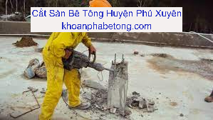 Cắt Sàn Bê Tông Phú Xuyên Cắt Sàn Bê Tông Phú Xuyên