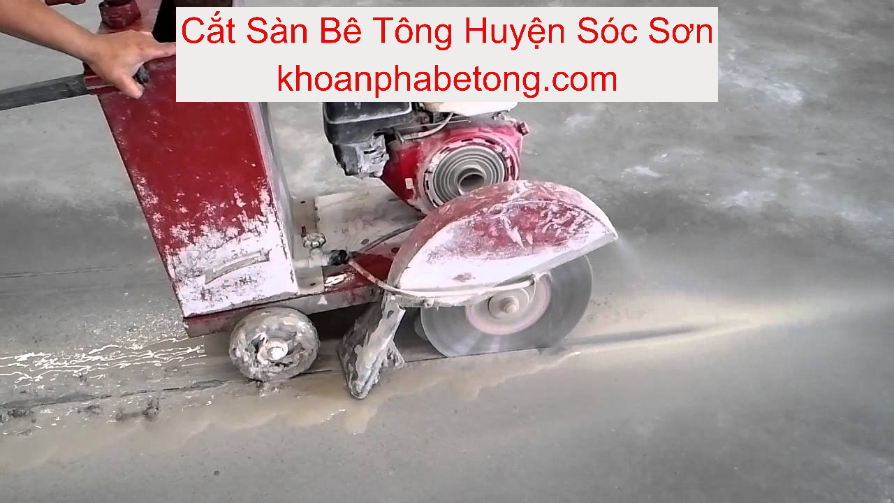 Cắt Sàn Bê Tông ở Sóc Sơn Cắt Sàn Bê Tông ở Sóc Sơn