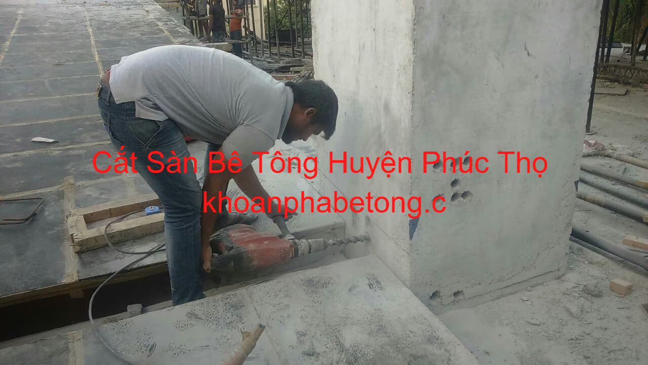 Cắt Sàn Bê Tông Huyện Phúc Thọ