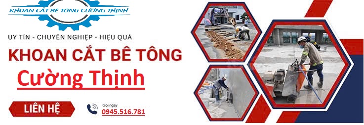 liên hệ khoan cắt bê tông cường thịnh