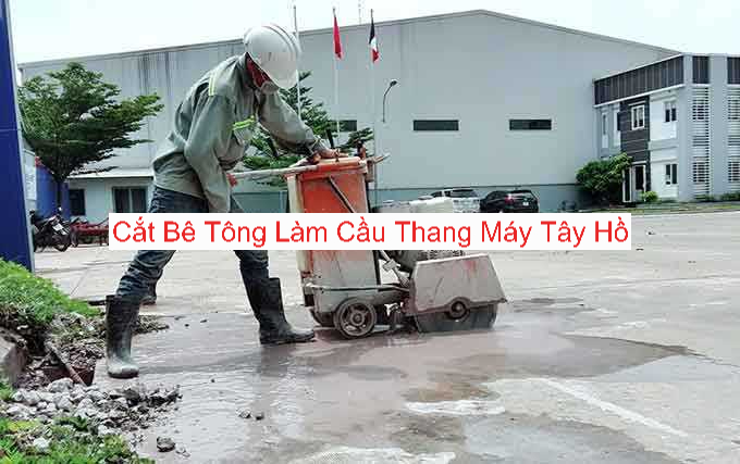 Cắt Bê Tông Làm Cầu Thang Máy Tây Hồ