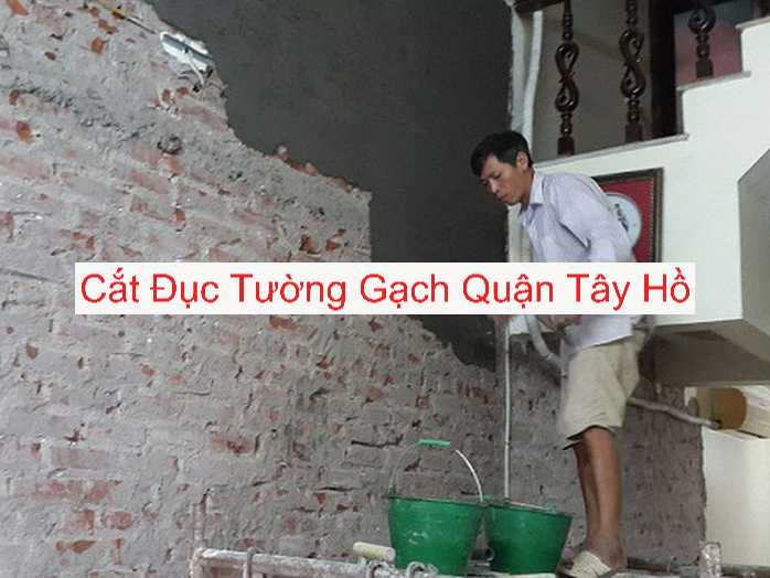 Cắt Đục Tường Gạch Quận Tây Hồ Cắt Đục Tường Gạch Quận Tây Hồ