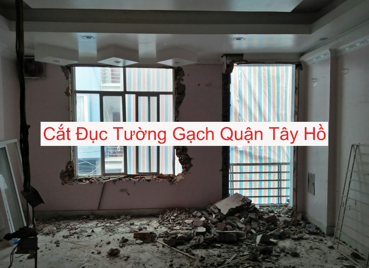 Cắt Đục Tường Gạch Uy Tín Quận Tây Hồ Cắt Đục Tường Gạch Uy Tín Quận Tây Hồ