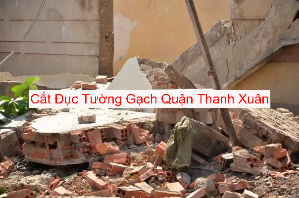 Cắt Đục Tường Gạch Uy Tín Thanh Xuân Cắt Đục Tường Gạch Uy Tín Thanh Xuân