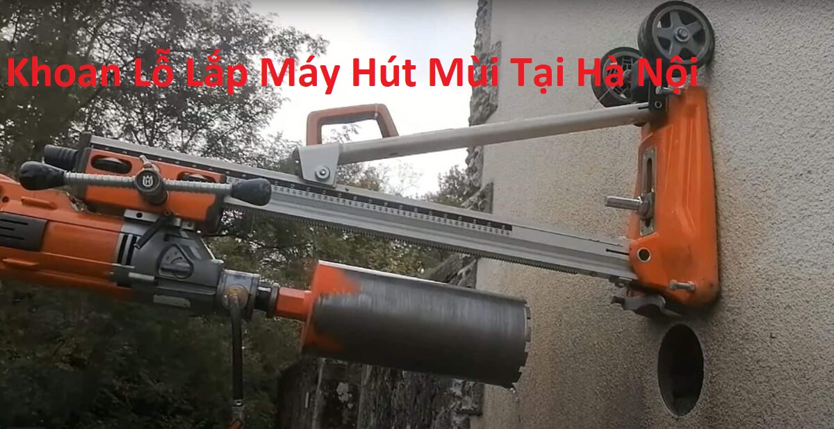 Khoan Lỗ Lắp Máy Hút Mùi ở Hà Nội
